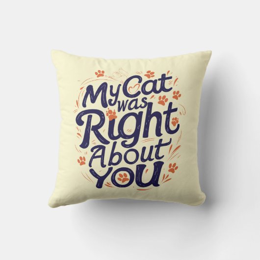 My Cat Was Right About You –Cat Lover Throw Pillow クッション (裏面)