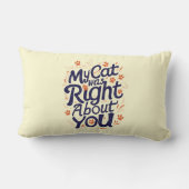 My Cat Was Right About You –Cat Lover Throw Pillow ランバークッション (裏面)