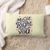 My Cat Was Right About You –Cat Lover Throw Pillow ランバークッション (ブランケット)