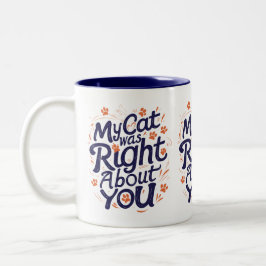 My Cat Was Right About You – Funny Cat Lover Mug ツートーンマグカップ