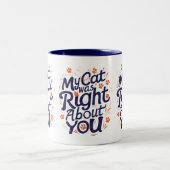 My Cat Was Right About You – Funny Cat Lover Mug ツートーンマグカップ (中央)