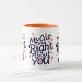 My Cat Was Right About You – Funny Cat Lover Mug マグカップ (中央)
