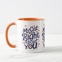 My Cat Was Right About You – Funny Cat Lover Mug マグカップ