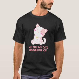 My Cats Badmouth You Cat Momユーモア猫パパ友達 Tシャツ