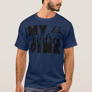 My Children Oink Pig Lovers Farm Girls Women Mothe Tシャツ