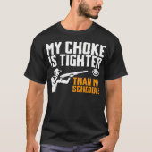 My Choke Is Tighter Than My Schedule Trap Shooting Tシャツ (正面)