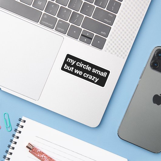 My Circle Small But Crazy シール (ノートパソコンとiPhone)