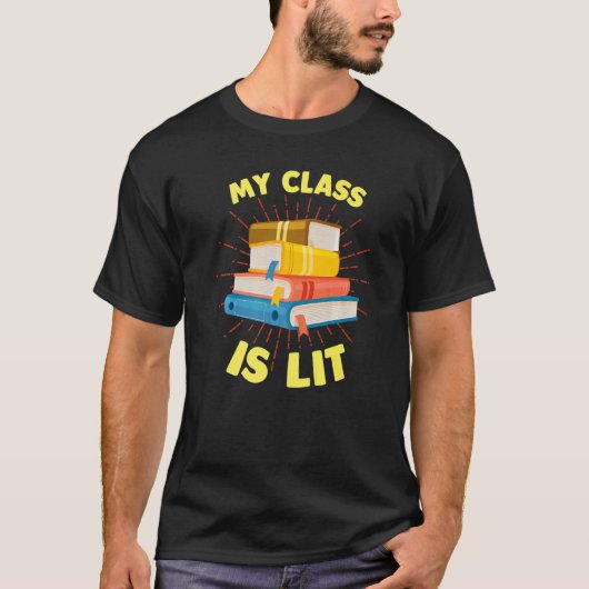 My Class is Lit   Reading Literature Teacher Tシャツ (正面)