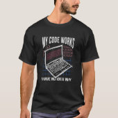 My Code Works No Idea Why Software Computer Nerd C Tシャツ (正面)