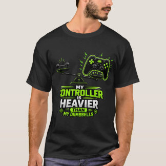 My Controller Is Heavier Than My Dumbbells: 楽しい  Tシャツ