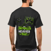 My Controller Is Heavier Than My Dumbbells: 楽しい  Tシャツ (裏面)