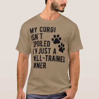 My Corgiは皮肉なCorgi Mama Corgi Dを甘やかしていない Tシャツ