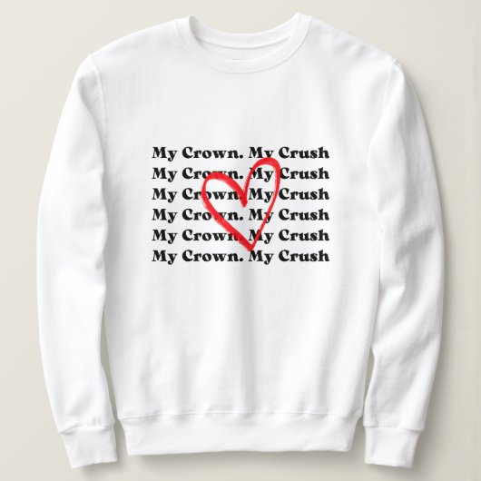 "My Crown My Crush" Valentine's Day Sweatshirt スウェットシャツ (デザイン正面)