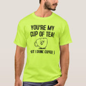 My Cup of Tea Drink Coffee Tおもしろいシャツ Tシャツ (正面)