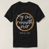 My Cup Runneth Over  Scripture Coffee T Shirt217 Tシャツ (デザイン正面)