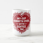 My Cup Runneth Over… With Coffee Too Mug コーヒーマグカップ (中央)