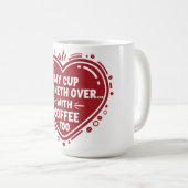 My Cup Runneth Over… With Coffee Too Mug コーヒーマグカップ (正面右)