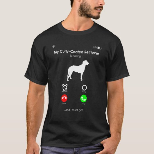 My Curly-Coated Retriever is Calling, and I Must g Tシャツ (正面)