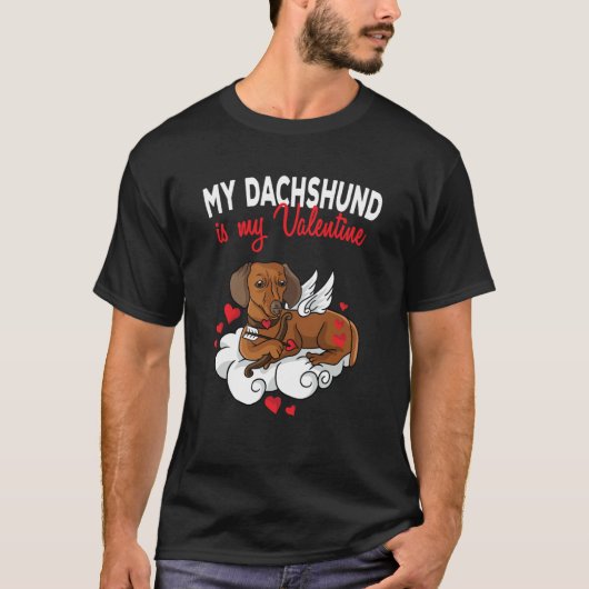 My Dachshund Is My Valentine Dog  Valentines Day Tシャツ (正面)