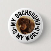 My Dachshund Is My World Custom Dog Photo 缶バッジ (正面)