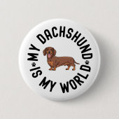 My Dachshund Is My World Dog Quote 缶バッジ (正面)