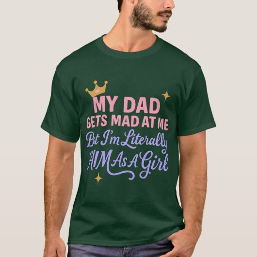 My Dad Gets Mad At Me But Im Literally Him As A Gi Tシャツ (正面)