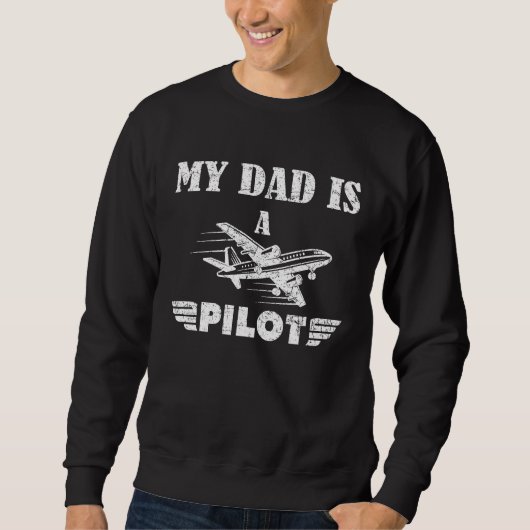 My Dad Is a Pilot Airplane Aviation Pilot's Kids A スウェットシャツ (正面)