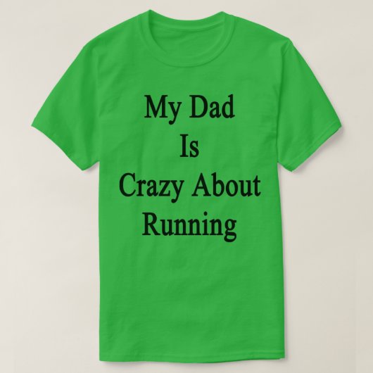 My Dad Is Crazy About Running Tシャツ (デザイン正面)