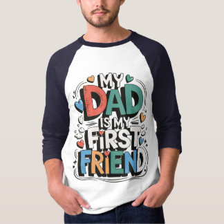 My dad is my first friend tシャツ
