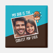My Dad is the Coolest Pop Ever Custom Photo  マグネット (正面)
