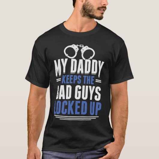 My Daddy Keeps The Bad Guys Locked Up Police Offic Tシャツ (正面)
