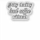 My Daily Iced Coffee Ritual Coffee Lover Design	 シール (正面)