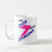 My Data Over Your Opinions | Bright Custom Funny コーヒーマグカップ (左)