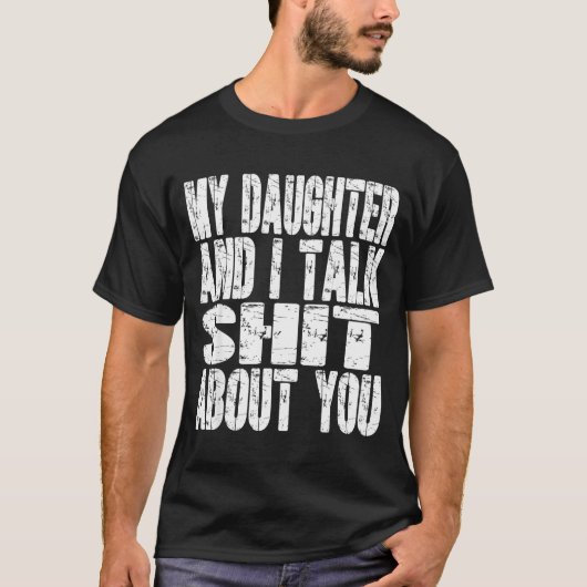 My Daughter And I Talk About You Dad Mom Father Mo Tシャツ (正面)