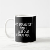 My Daughter And I Talk About You Funny Matching Da コーヒーマグカップ (左)