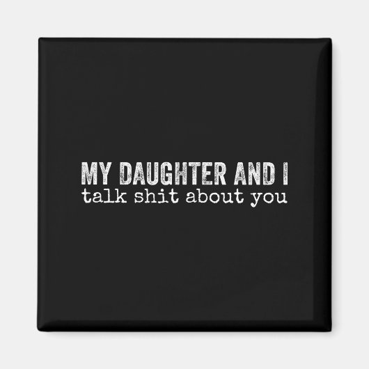 My Daughter And I Talk About You Funny Matching Da マグネット (正面)
