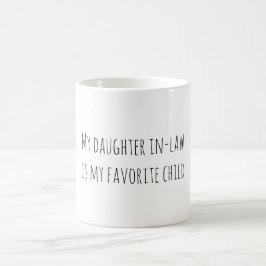 My daughter in-law is my favorite child コーヒーマグカップ