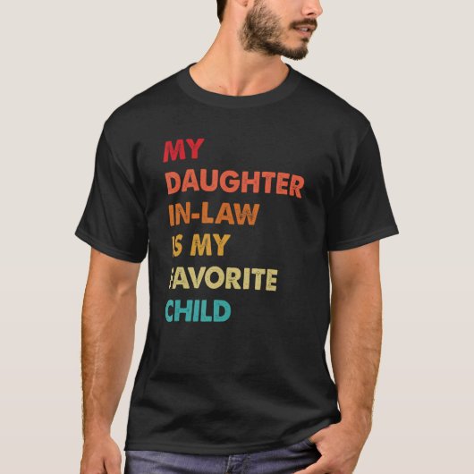 My Daughter In Law Is My Favorite Child Father in  Tシャツ (正面)