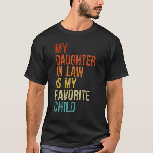 My Daughter In Law Is My Favorite Child Father in Tシャツ (正面)