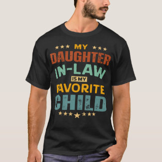 My Daughter In Law Is My Favorite Child Father'S D Tシャツ