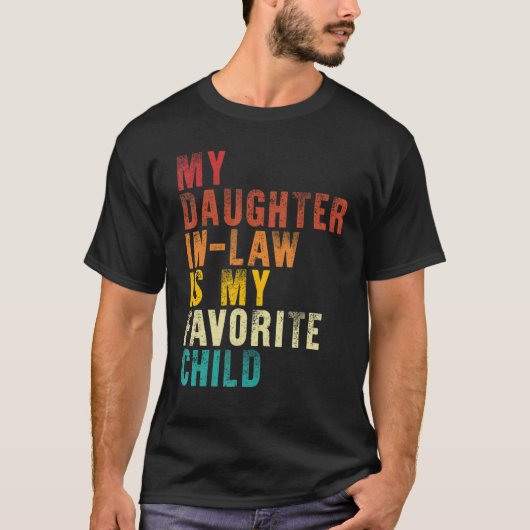 My Daughter in law Is My Favorite Child Fathers D Tシャツ (正面)