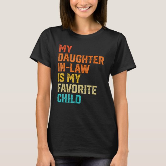 My Daughter In Law Is My Favorite Child Funny Fami Tシャツ (正面)
