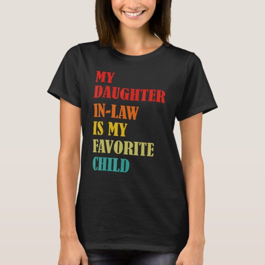 My Daughter In Law Is My Favorite Child Funny Fami Tシャツ (正面)