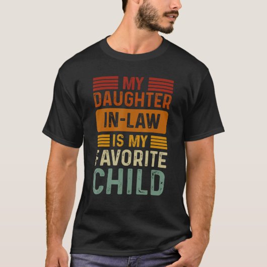 My Daughter In Law Is My Favorite Child Funny Fami Tシャツ (正面)