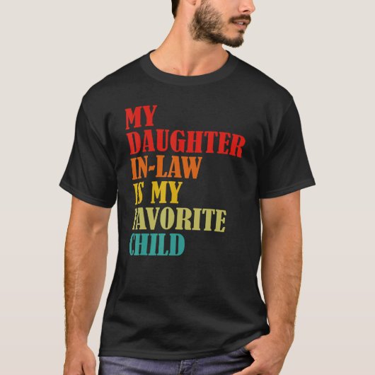 My Daughter In Law Is My Favorite Child Funny Fami Tシャツ (正面)
