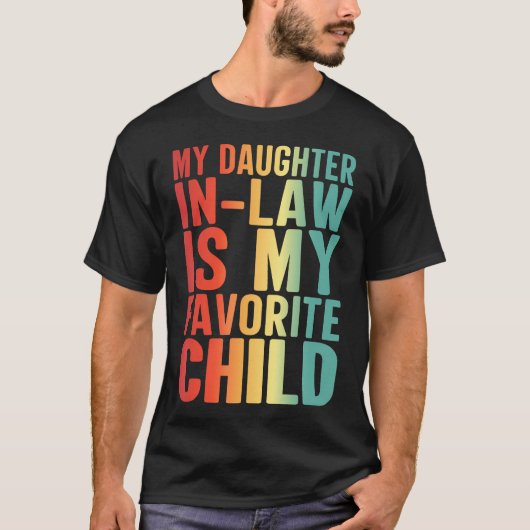 My Daughter In Law Is My Favorite Child Funny Fami Tシャツ (正面)