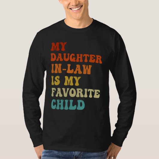 My Daughter In Law Is My Favorite Child Funny Fami Tシャツ (正面)