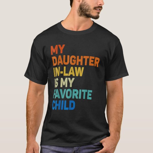 My Daughter In Law Is My Favorite Child Funny Fami Tシャツ (正面)