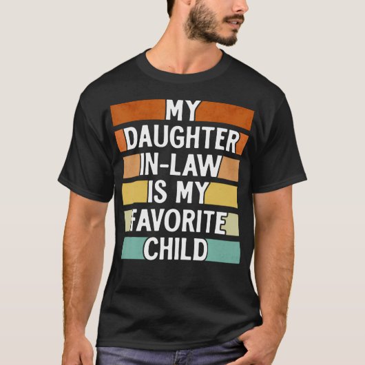 My Daughter In Law Is My Favorite Child Funny Fath Tシャツ (正面)