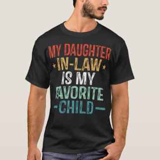 My Daughter In Law Is My Favorite Child Funny Quot Tシャツ